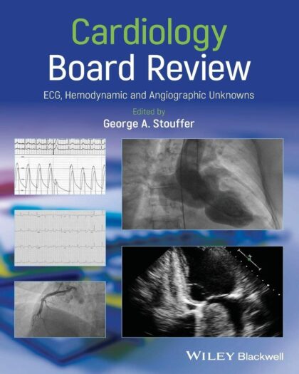 Cardiology Board Review: ECG, Hemodynamic and Angiographic Unknowns