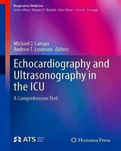 Echocardiography and Ultrasonography in the ICU: A Comprehensive Text (Respiratory Medicine)
