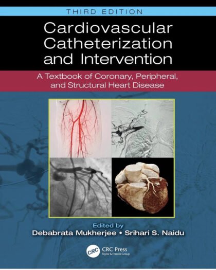 Cardiovascular Catheterization and Intervention: A Textbook of Coronary, Peripheral, and Structural Heart Disease